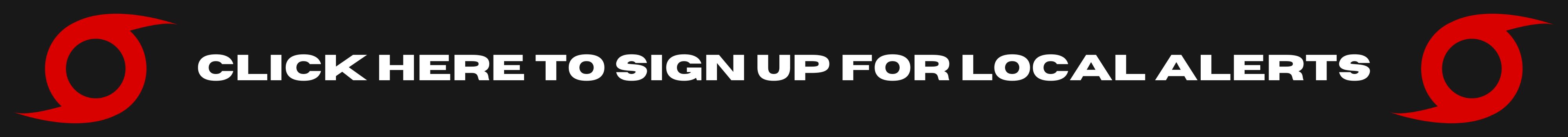 Click to sign up for local alerts